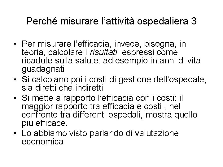 Perché misurare l’attività ospedaliera 3 • Per misurare l’efficacia, invece, bisogna, in teoria, calcolare