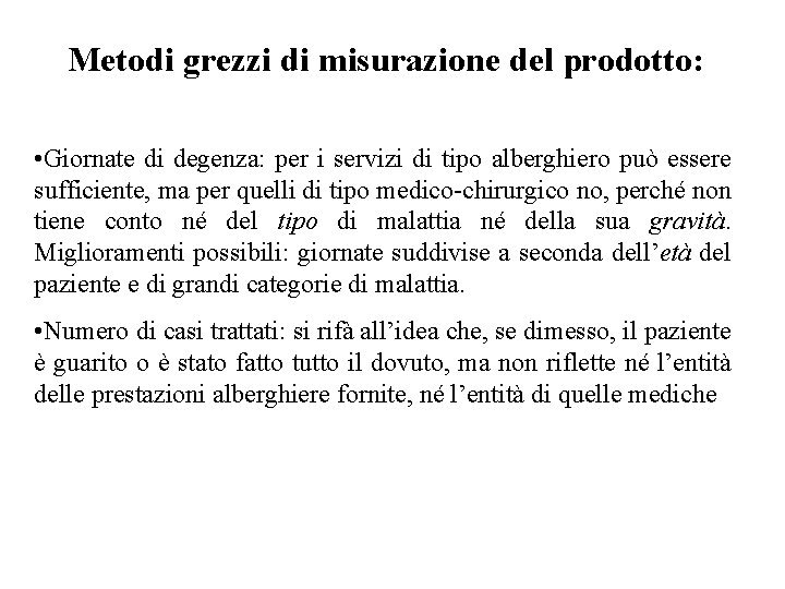 Metodi grezzi di misurazione del prodotto: • Giornate di degenza: per i servizi di