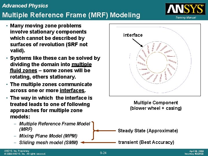 Advanced Physics Multiple Reference Frame (MRF) Modeling • Many moving zone problems involve stationary