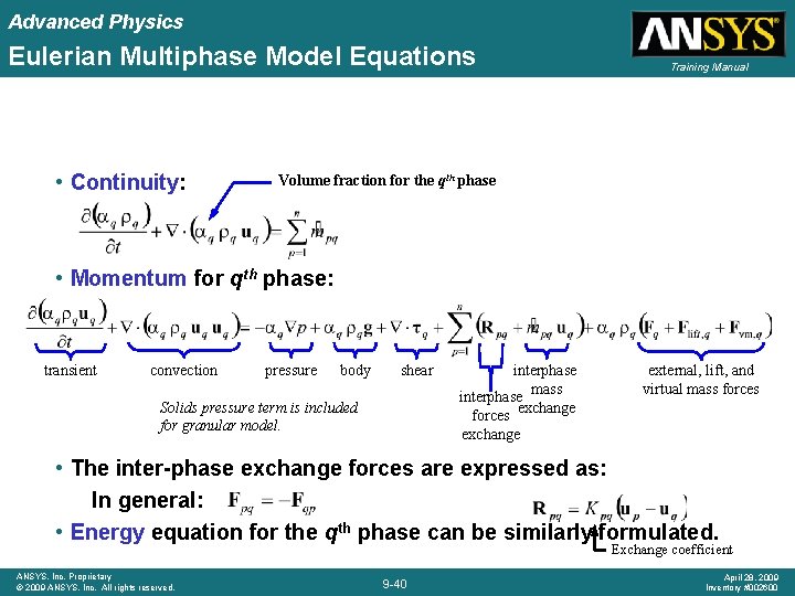 Advanced Physics Eulerian Multiphase Model Equations • Continuity: Training Manual Volume fraction for the