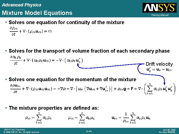 Advanced Physics Mixture Model Equations Training Manual • Solves one equation for continuity of