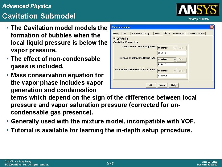 Advanced Physics Cavitation Submodel Training Manual • The Cavitation models the formation of bubbles