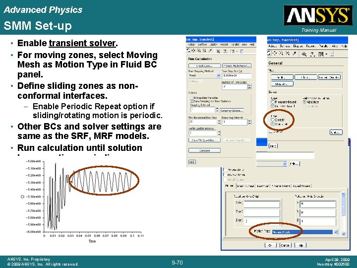 Advanced Physics SMM Set-up Training Manual • Enable transient solver. • For moving zones,