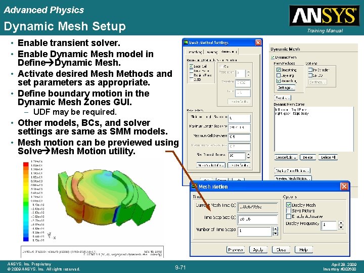 Advanced Physics Dynamic Mesh Setup Training Manual • Enable transient solver. • Enable Dynamic