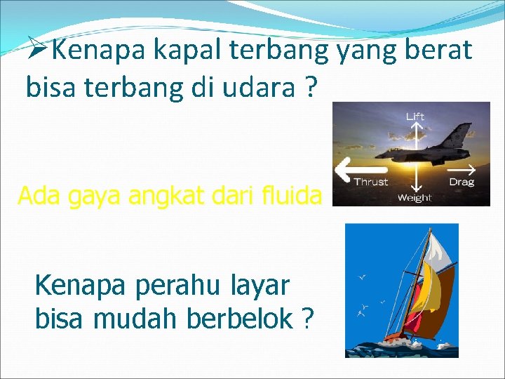 ØKenapa kapal terbang yang berat bisa terbang di udara ? Ada gaya angkat dari