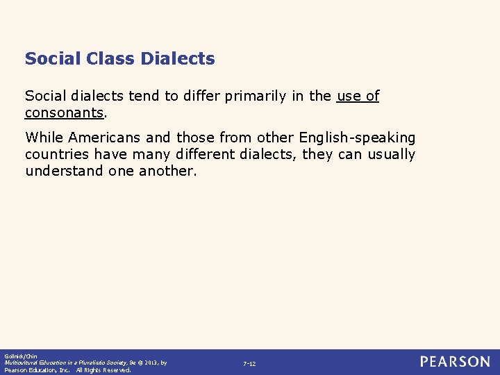 Social Class Dialects Social dialects tend to differ primarily in the use of consonants.