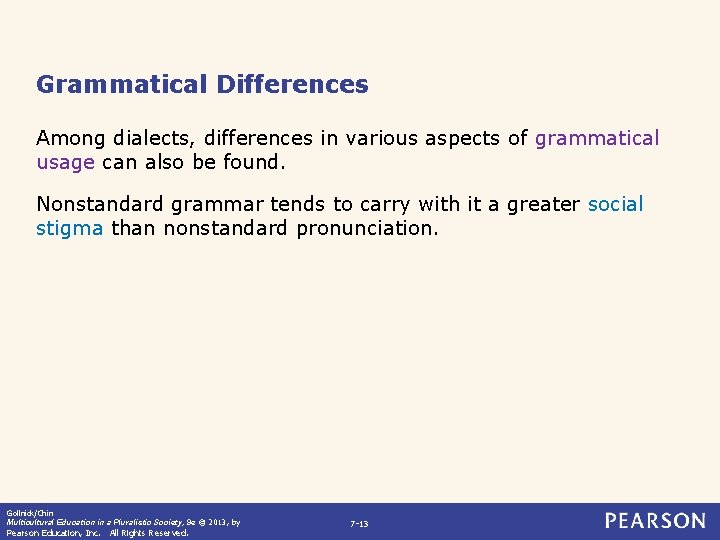 Grammatical Differences Among dialects, differences in various aspects of grammatical usage can also be