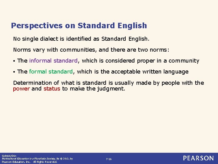 Perspectives on Standard English No single dialect is identified as Standard English. Norms vary