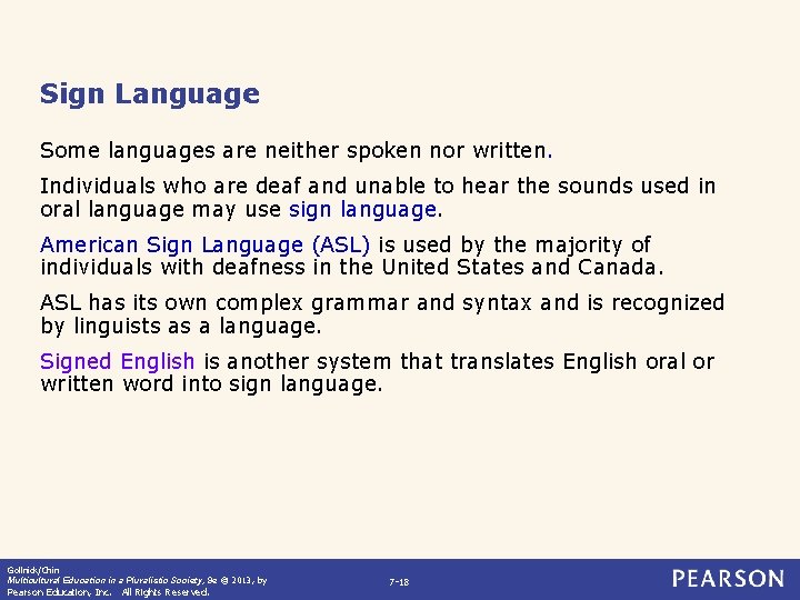 Sign Language Some languages are neither spoken nor written. Individuals who are deaf and