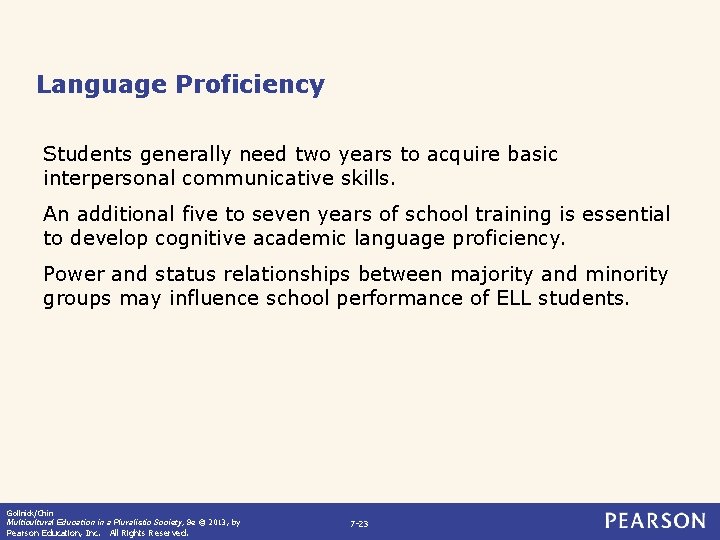 Language Proficiency Students generally need two years to acquire basic interpersonal communicative skills. An