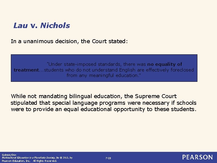 Lau v. Nichols In a unanimous decision, the Court stated: “Under state-imposed standards, there