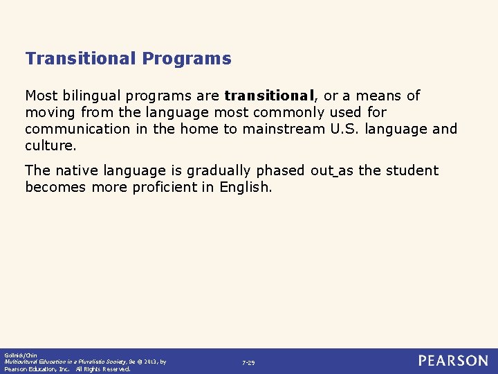 Transitional Programs Most bilingual programs are transitional, or a means of moving from the
