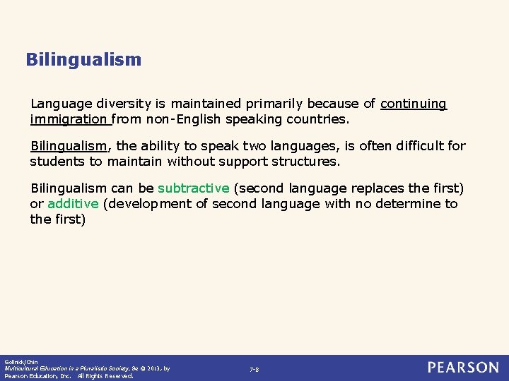 Bilingualism Language diversity is maintained primarily because of continuing immigration from non-English speaking countries.