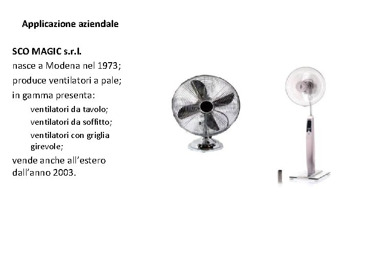 Applicazione aziendale SCO MAGIC s. r. l. nasce a Modena nel 1973; produce ventilatori