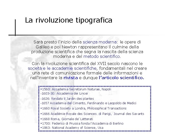 La rivoluzione tipografica Sarà presto l’inizio della scienza moderna: le opere di Galileo e
