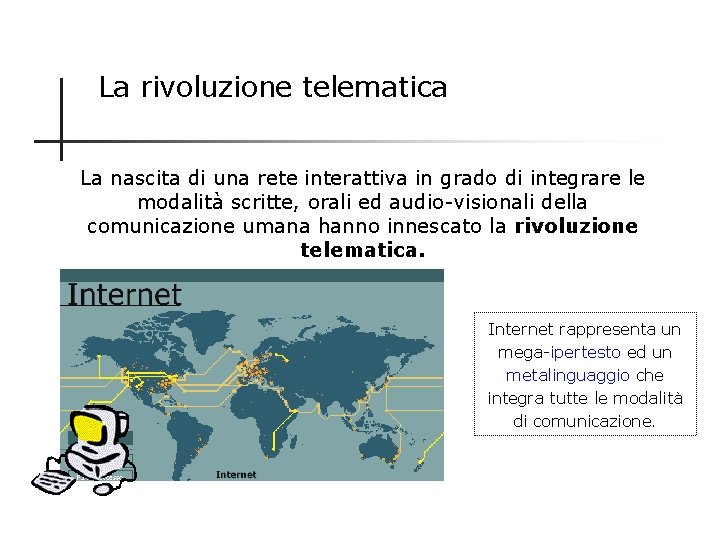 La rivoluzione telematica La nascita di una rete interattiva in grado di integrare le