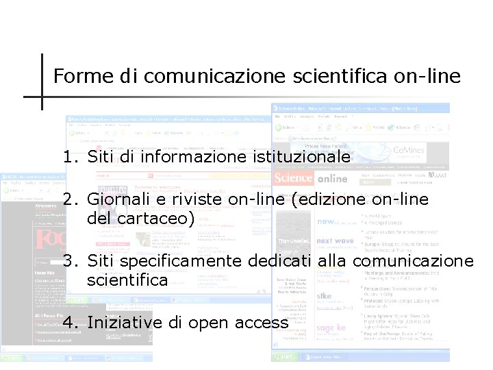 Forme di comunicazione scientifica on-line 1. Siti di informazione istituzionale 2. Giornali e riviste