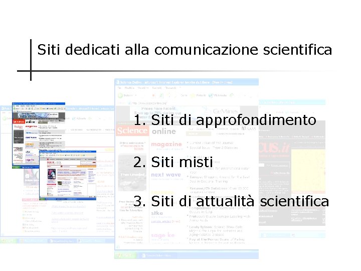 Siti dedicati alla comunicazione scientifica 1. Siti di approfondimento 2. Siti misti 3. Siti