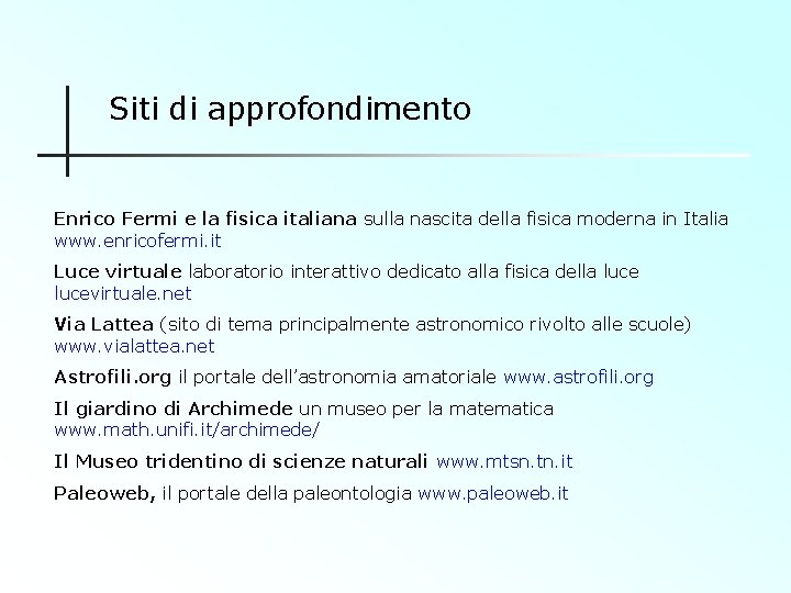 Siti di approfondimento Enrico Fermi e la fisica italiana sulla nascita della fisica moderna