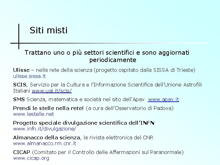Siti misti Trattano uno o più settori scientifici e sono aggiornati periodicamente Ulisse –