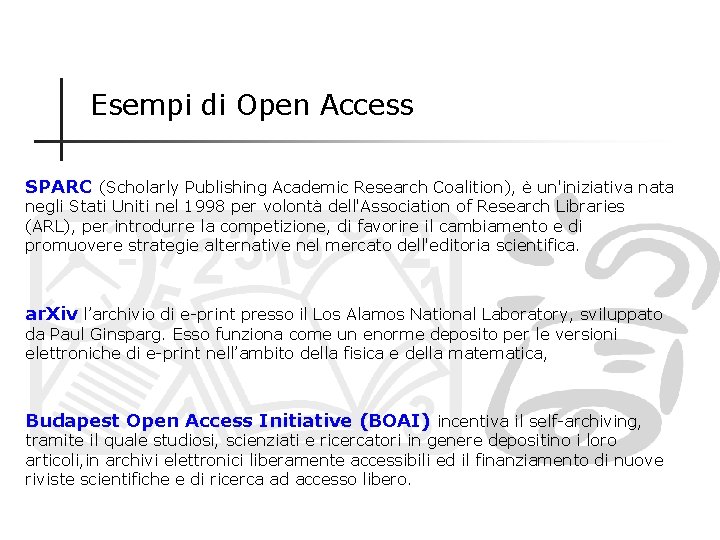 Esempi di Open Access SPARC (Scholarly Publishing Academic Research Coalition), è un'iniziativa nata negli