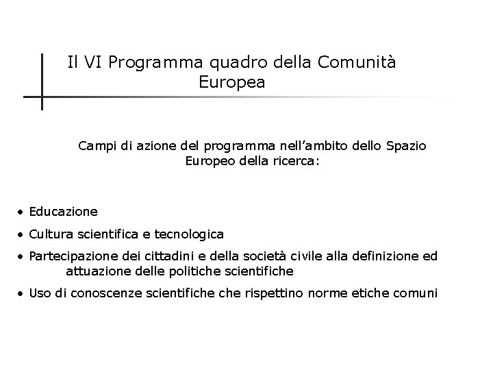 Il VI Programma quadro della Comunità Europea Campi di azione del programma nell’ambito dello