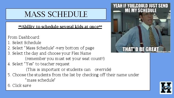 MASS SCHEDULE **Ability to schedule several kids at once** From Dashboard: 1. Select Schedule