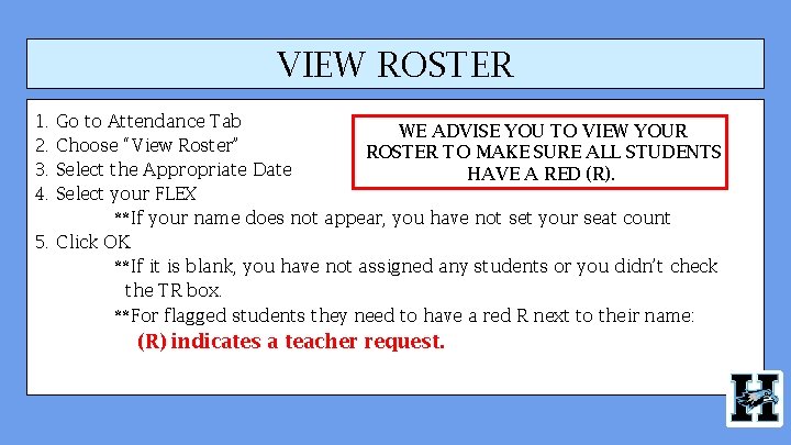 VIEW ROSTER 1. 2. 3. 4. Go to Attendance Tab WE ADVISE YOU TO