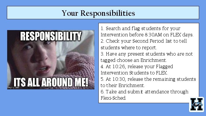 Your Responsibilities 1. Search and flag students for your Intervention before 8: 30 AM