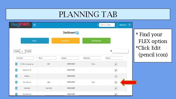 PLANNING TAB * Find your FLEX option *Click Edit (pencil icon) 