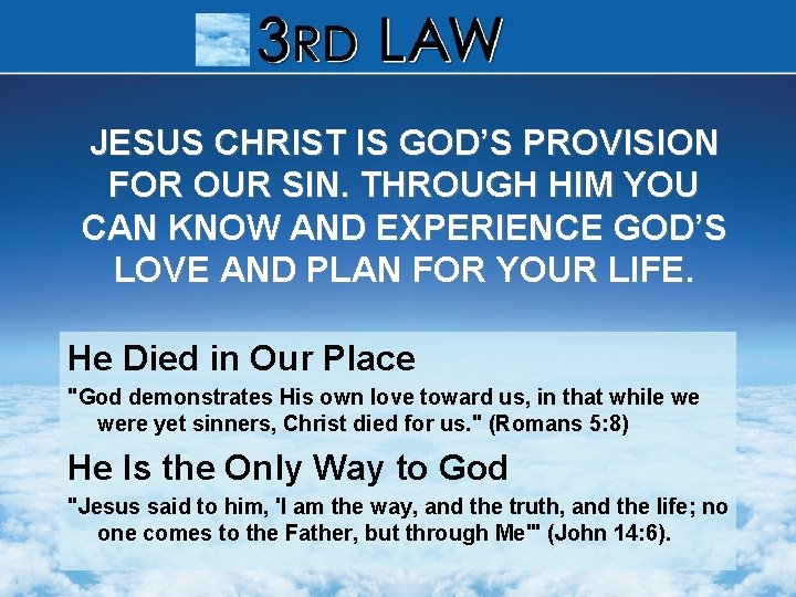 JESUS CHRIST IS GOD’S PROVISION FOR OUR SIN. THROUGH HIM YOU CAN KNOW AND