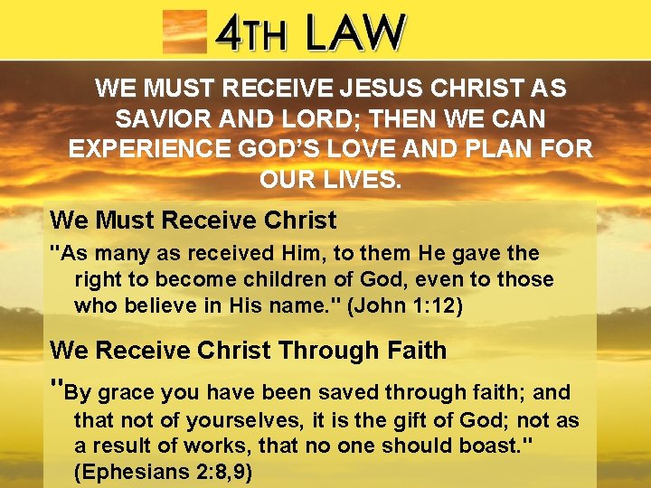 WE MUST RECEIVE JESUS CHRIST AS SAVIOR AND LORD; THEN WE CAN EXPERIENCE GOD’S