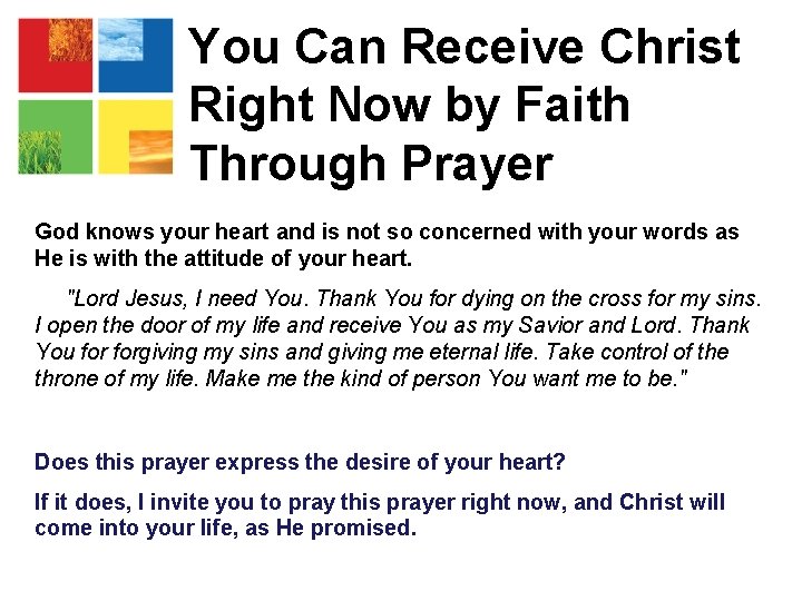 You Can Receive Christ Right Now by Faith Through Prayer God knows your heart