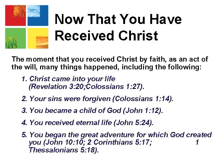 Now That You Have Received Christ The moment that you received Christ by faith,