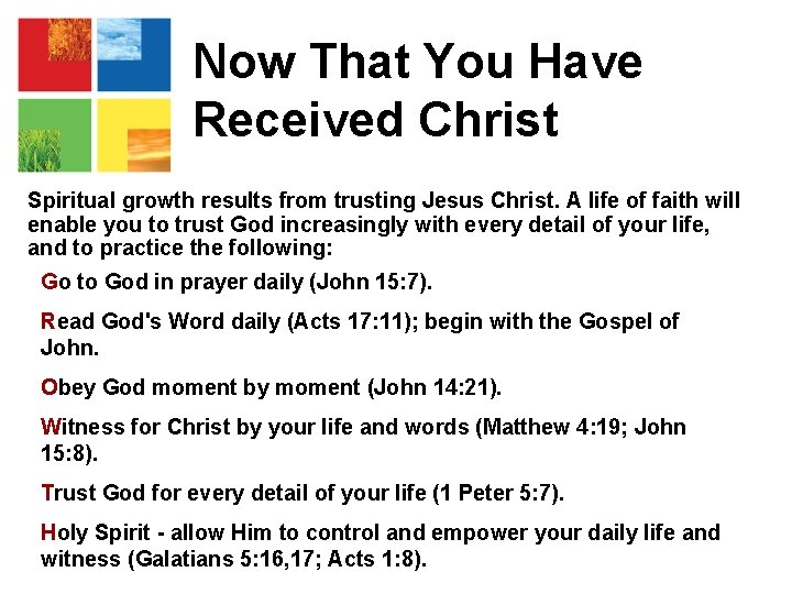 Now That You Have Received Christ Spiritual growth results from trusting Jesus Christ. A