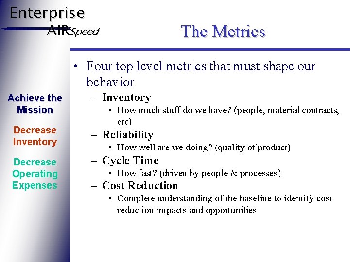 Enterprise AIRSpeed The Metrics • Four top level metrics that must shape our behavior