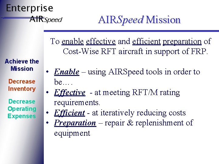 Enterprise AIRSpeed Mission To enable effective and efficient preparation of Cost-Wise RFT aircraft in