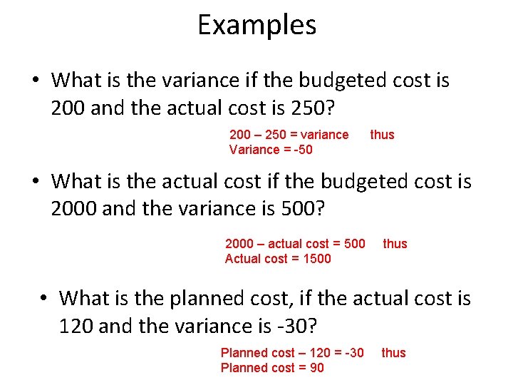Examples • What is the variance if the budgeted cost is 200 and the