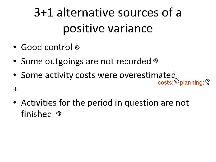 3+1 alternative sources of a positive variance • • • + • Good control