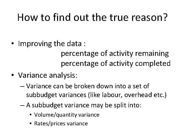 How to find out the true reason? • Improving the data : percentage of