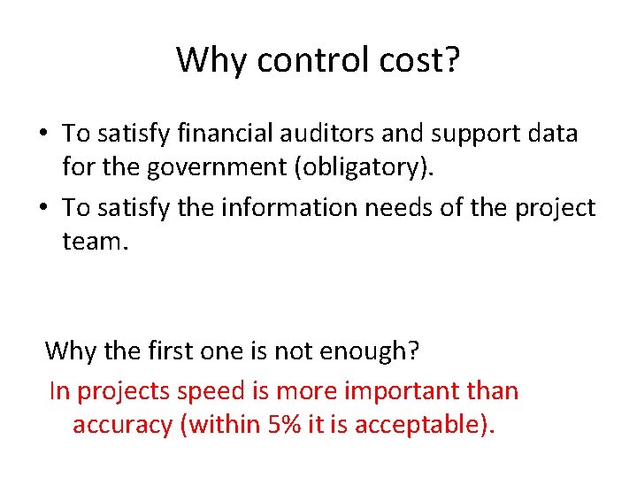 Why control cost? • To satisfy financial auditors and support data for the government