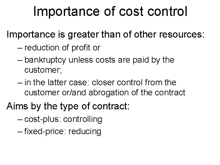 Importance of cost control Importance is greater than of other resources: – reduction of