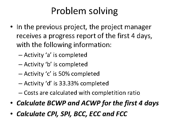 Problem solving • In the previous project, the project manager receives a progress report
