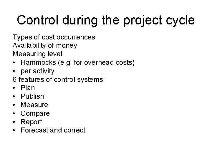 Control during the project cycle Types of cost occurrences Availability of money Measuring level: