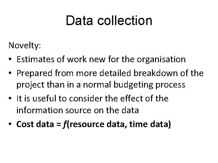 Data collection Novelty: • Estimates of work new for the organisation • Prepared from