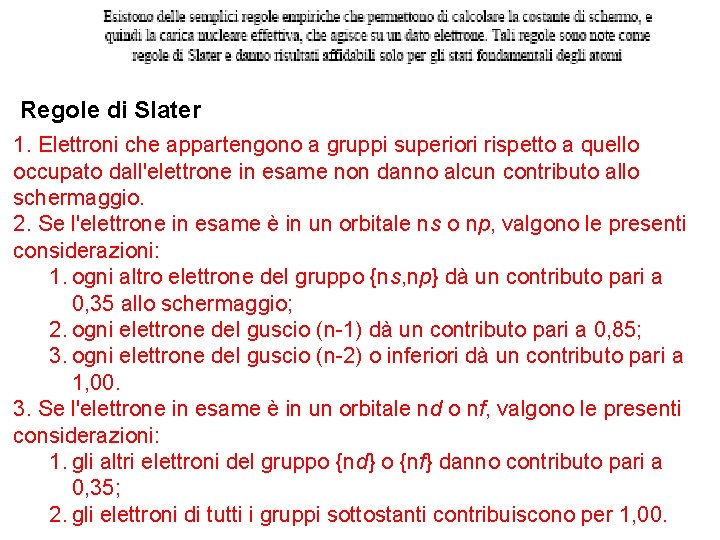 Regole di Slater 1. Elettroni che appartengono a gruppi superiori rispetto a quello occupato Regole di Slater 1. Elettroni che appartengono a gruppi superiori rispetto a quello occupato