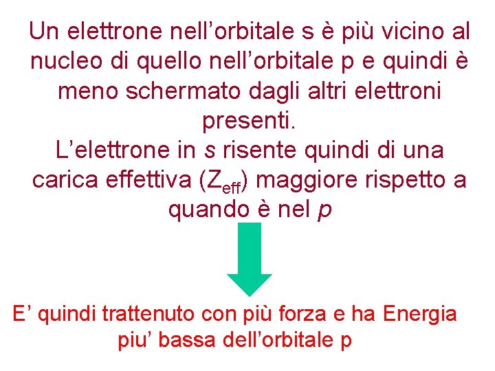 Un elettrone nell’orbitale s è più vicino al nucleo di quello nell’orbitale p e Un elettrone nell’orbitale s è più vicino al nucleo di quello nell’orbitale p e