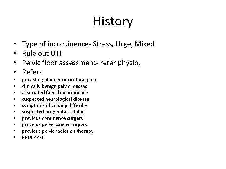 History • • • • Type of incontinence‐ Stress, Urge, Mixed Rule out UTI