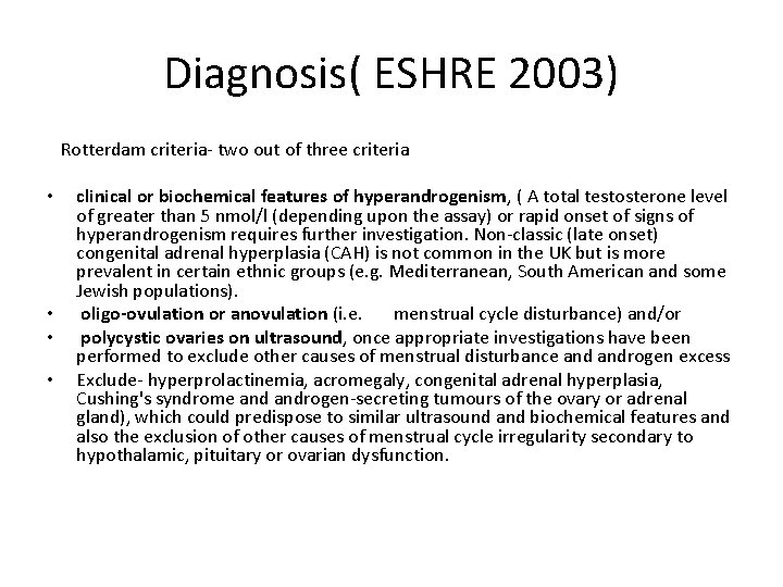 Diagnosis( ESHRE 2003) Rotterdam criteria‐ two out of three criteria • • clinical or