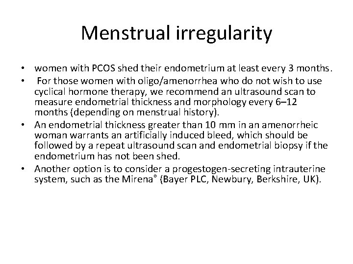 Menstrual irregularity • women with PCOS shed their endometrium at least every 3 months.